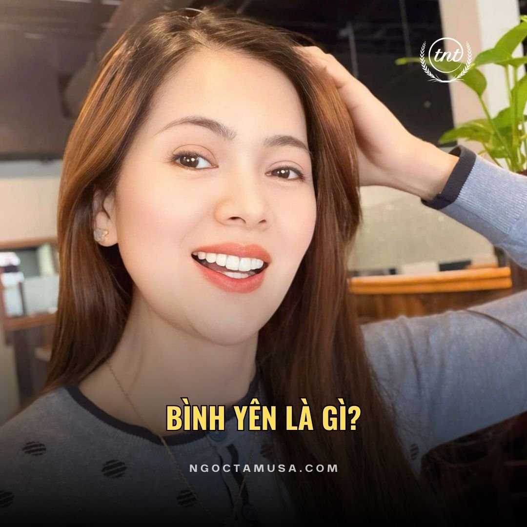 Bình yên là gì - Ngọc Tâm USA