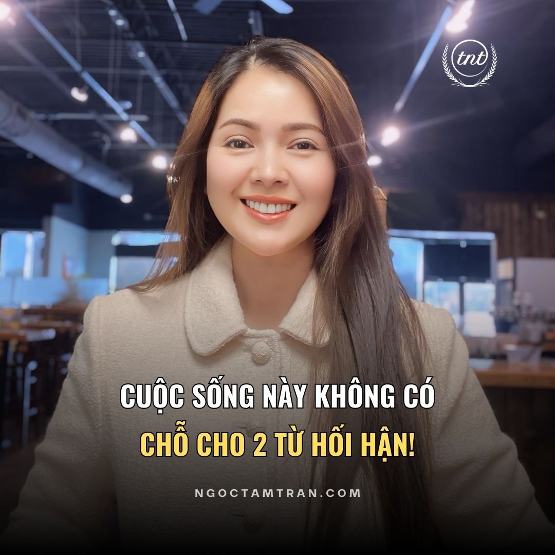 Cuộc sống này không có chỗ cho 2 từ hối hận - Ngọc Tâm USA